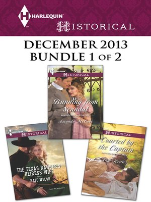 Harlequin Historical December 2013 - Bundle 1 of 2: The Texas Ranger's Heiress Wife\Running from Scandal\Courted by the Captain - ebook